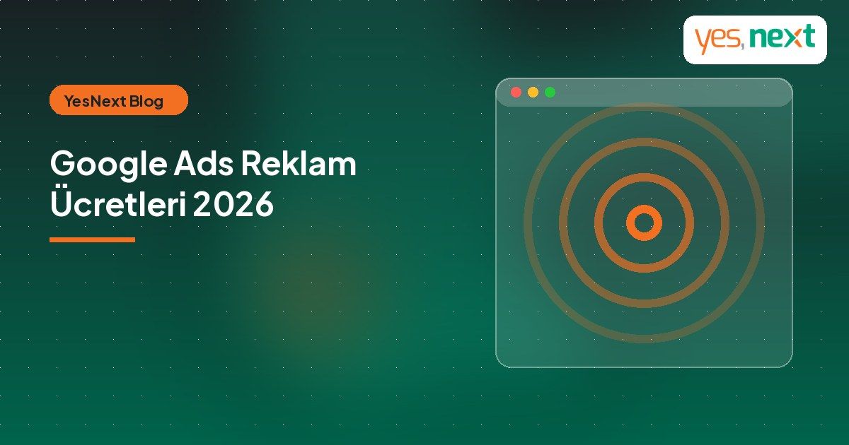 Google Ads Reklam Ücretleri 2026: Ne Kadar Bütçe Ayırmalısınız?