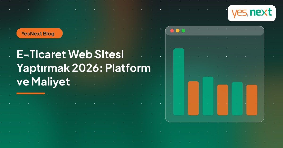 E-Ticaret Web Sitesi Yaptırmak: Platform, Maliyet ve Kontrol Listesi (2026)