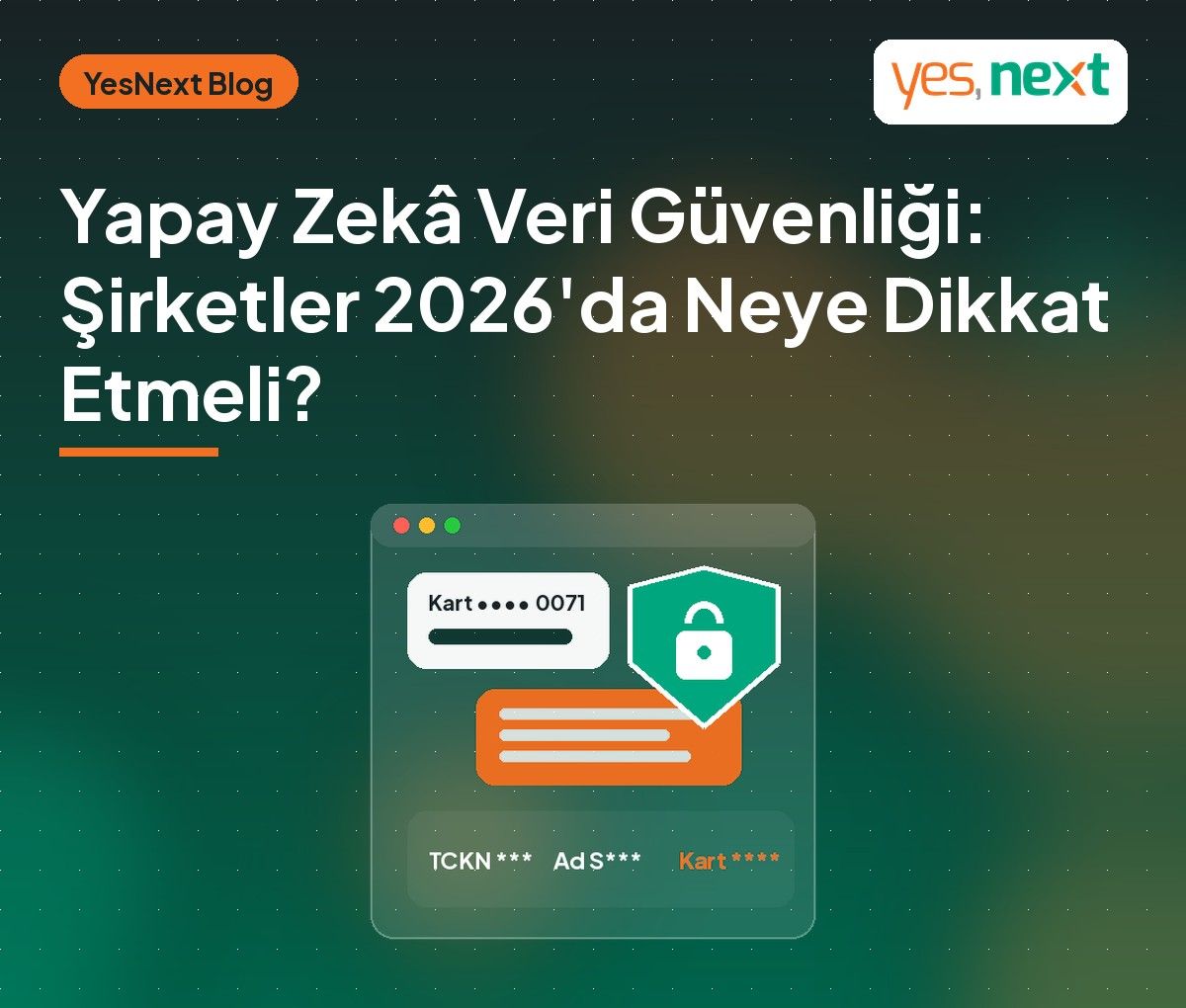 Yapay Zekâ Veri Güvenliği: Şirketler 2026’da Neye Dikkat Etmeli?