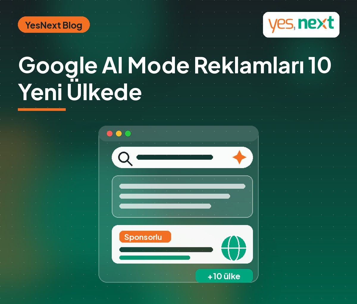 Google, AI Mode Reklamlarını 10 Yeni Ülkeye Açtı: Türkiye Listede Yok, Reklamverenler Neye Hazırlanmalı?